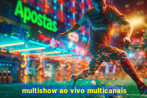 multishow ao vivo multicanais